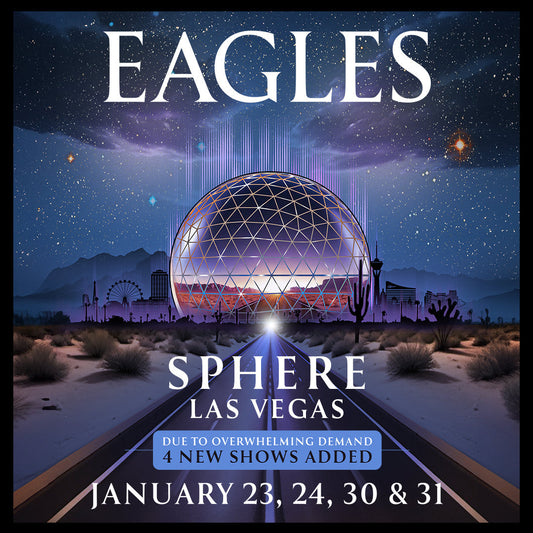 EAGLES - LIVE IN CONCERT AT SPHERE 2026 DATES ADDED