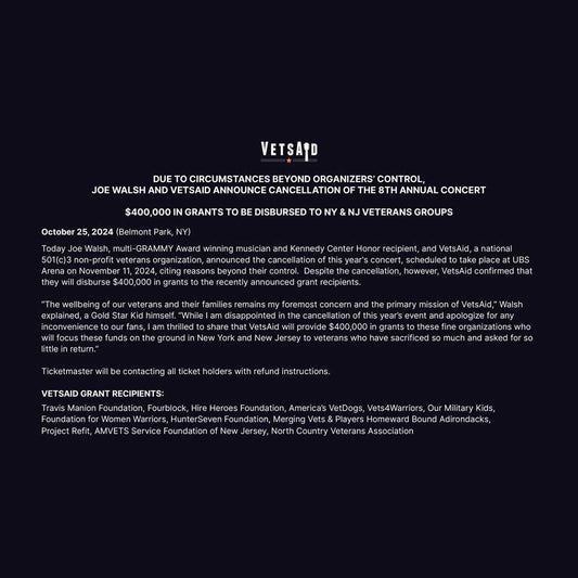 DUE TO CIRCUMSTANCES BEYOND ORGANIZERS’ CONTROL JOE WALSH AND VETSAID ANNOUNCE CANCELLATION OF THEIR 8TH ANNUAL CONCERT