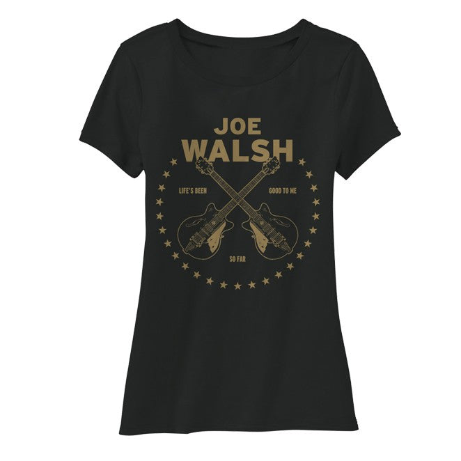 women's tee-black-"Life's been good to me so far Joe Walsh" two crossed guitars and stars