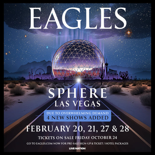EAGLES -  LIVE IN CONCERT AT SPHERE - ADDITIONAL 2026 DATES ADDED