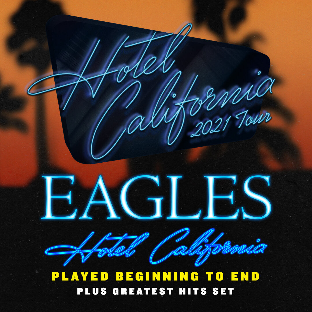 ADDITIONAL 2021 "HOTEL CALIFORNIA" TOUR DATES ANNOUNCED